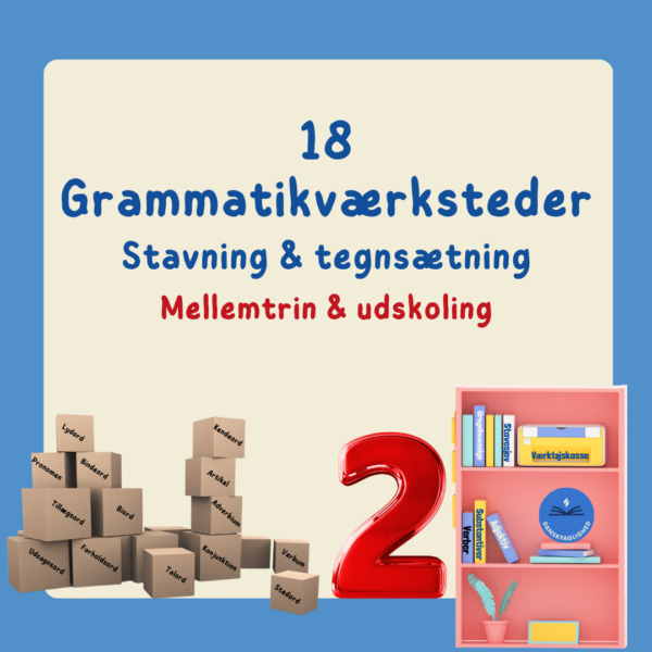 Grammatikpakke 2 med 18 grammatikværksteder til stationsundervisning med stavning, grammatik og sætningsopbygning til mellemtrin og udskoling