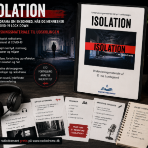 Undervisningsmateriale til Isolation med radiodrama, dystopi, lydanalyse og kreative opgaver til udskolingen