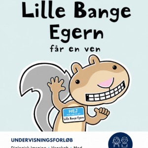 Undervisningsforløb til Lille Bange Egern får en ven med kreative opgaver om venskab, mod og dialogisk læsning til 0.-2. klasse.
