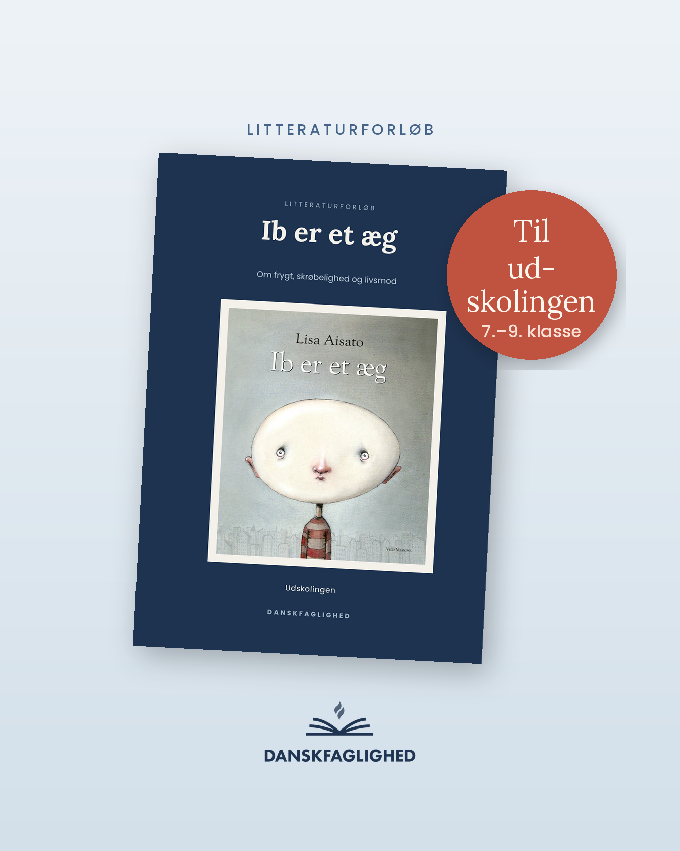 Forside til litteraturforløbet Ib er et æg til udskolingen, 7.-9. klasse