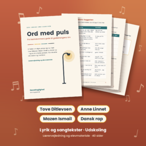 Lyrikforløb til udskolingen Ord med puls med Tove Ditlevsen, Anne Linnet, Mazen Ismail og dansk rap fra Danskfaglighed