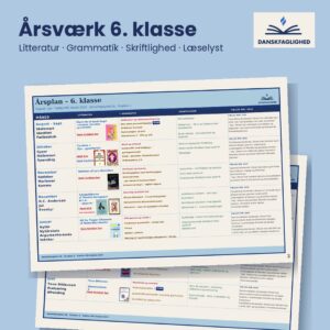 Årsværk i dansk til 6. klasse – litteraturforløb, analyseværktøjer, grammatik og genreforståelse