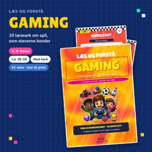 Læs og forstå Gaming – læseforståelse til 4.-6. klasse med 10 læseark om spil